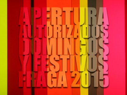 DÍAS DE APERTURA AUTORIZADOS EN DOMINGOS Y FESTIVOS EN LOS ESTABLECIMIENTOS COMERCIALES PARA EL AÑO 2015 EN LA CIUDAD DE FRAGA